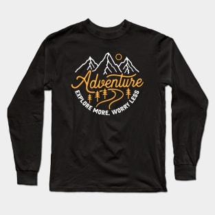 Adventure explore more worry less Long Sleeve T-Shirt